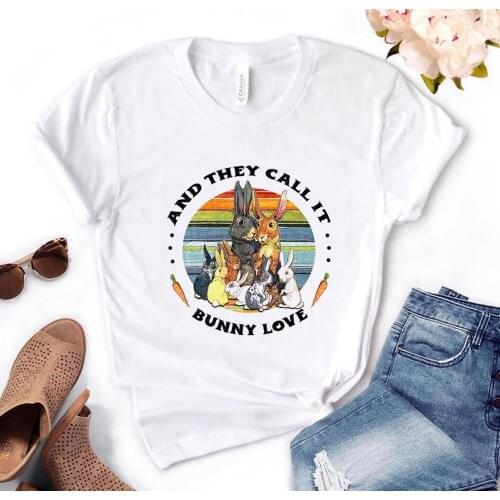 And They Call It Bunny Love Women Tshirts Cotton Casual Funny t Shirt For Lady Yong Top Tee Hipster PH-11