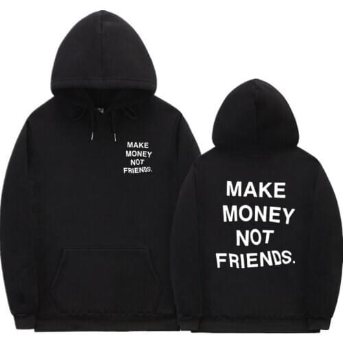 Men/Women Fashion print couple clothes sudadera hombre Harajuku hoody sweatshirt Streetwear MAKE MONEY NOT FRIENDS Hoodies