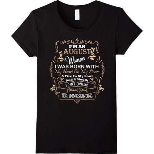 Stranger Things Design Tee Shirts 2019 New sporter Tee Womens I'm An August Woman Shirt-Great Birthday Gift Shirt-Cute T shirt