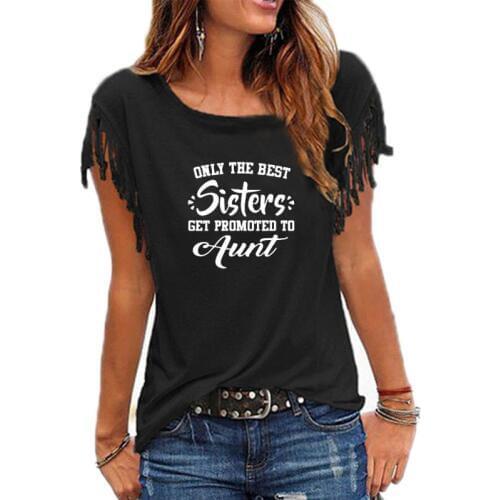 Only The Best Sisters Get Promoted To Aunt T Shirt Novelty Funny Moms Gift Women Tees