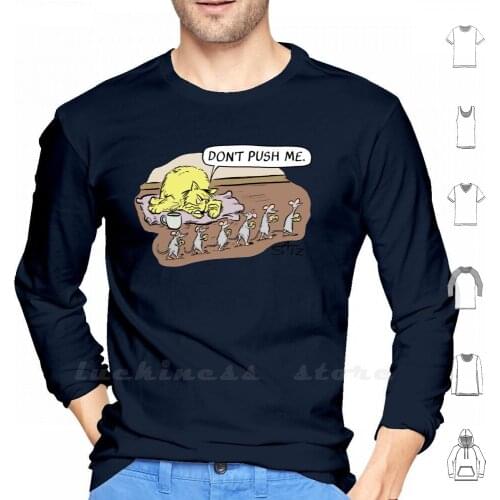 Don't Push Me Hoodie Long Sleeve Cat Cats Mouse Mice Cheese Julius Katz Jkatz Jk Dont Push Me Cartoon Cartoon Cat