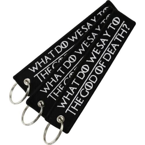 COOL Motorcycle Keychains WHAT DO WE SAY TO THE GOD OF DEATH Chaveiro Key Tag Chains Embroidery Keychain for Motorcycle Key Ring