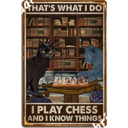 Thats What I Do I Play Chess And Know Things Metal Sign Wall Mural Cinema Decoration Garage Decoration Tin Sign Poster