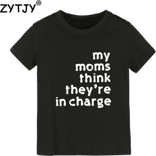 My Moms Think They're In Charge Kids tshirt Boy Girl t shirt For Children Toddler Clothes Funny Tumblr Top Tees Drop Ship CZ-17