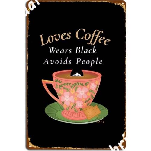 Loves Coffee Wears Black Avoids People Metal Signs Cinema Kitchen Club Bar Retro Wall Plaque Tin sign Posters