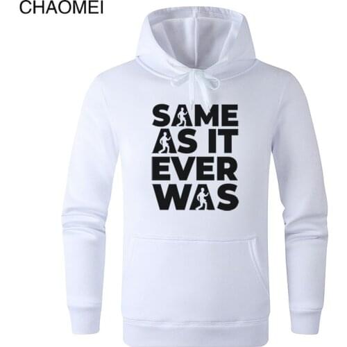 Hoodies Men Women 2019 Fashion Sweatshirt Same Asit Ever Was Print Hoody Pullove Fleece Hoodie Cool Sudadera Hombre C40