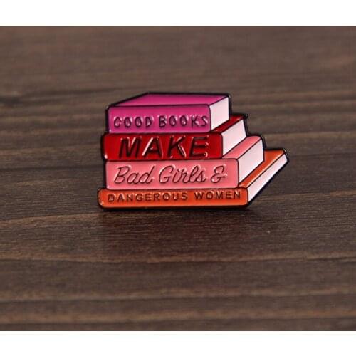 Good Books Make Bad Girls & Dangerous Women Feminist Brooch Pins Enamel Metal Badges Lapel Pin Jackets Jeans Accessories