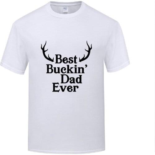 Funny Best Buckin Dad Ever Cotton T Shirt Plus Size Men O-Neck Summer Short Sleeve Tshirts Custom Tops Tees