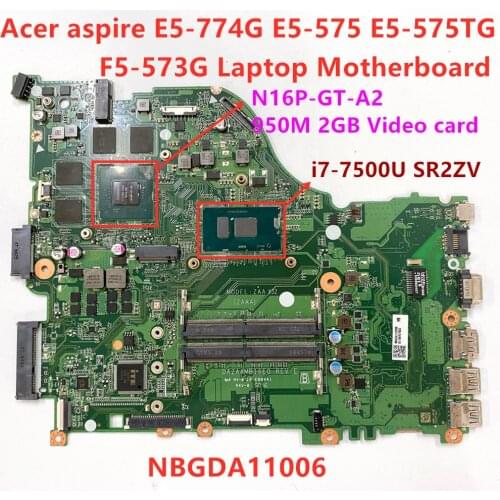 For Acer aspire E5-774G E5-575 E5-575TG F5-573G Laptop Motherboard SR2ZV i7-7500U 950M 2GB Video card NBGDA11006 DAZAAMB16E0
