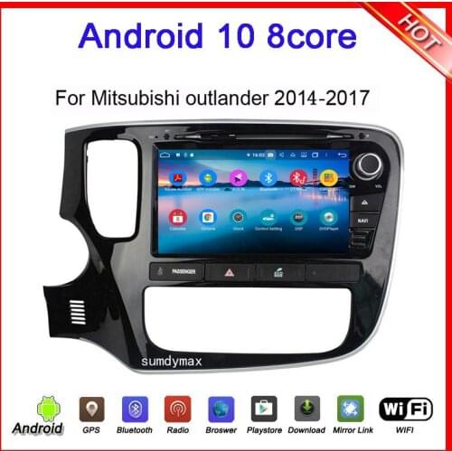Octa core 8core android 9.0 car dvd multimedia player for Mitsubishi outlander 2014 2015 2016 2017 2018 with gps navi wifi 4G