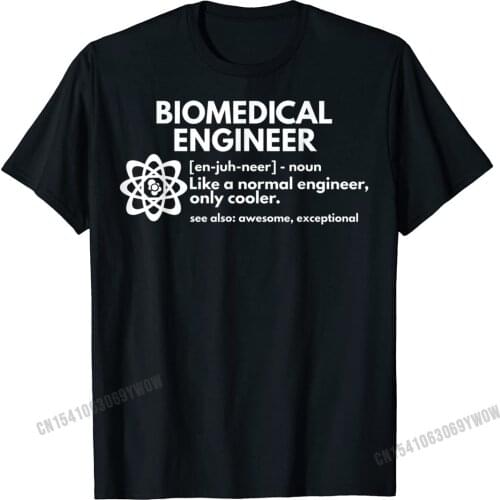 Biomedical Engineer Definition Funny Engineering Gift T-Shirt Company Mens T Shirts Normal Tops Tees Harajuku Cotton Family