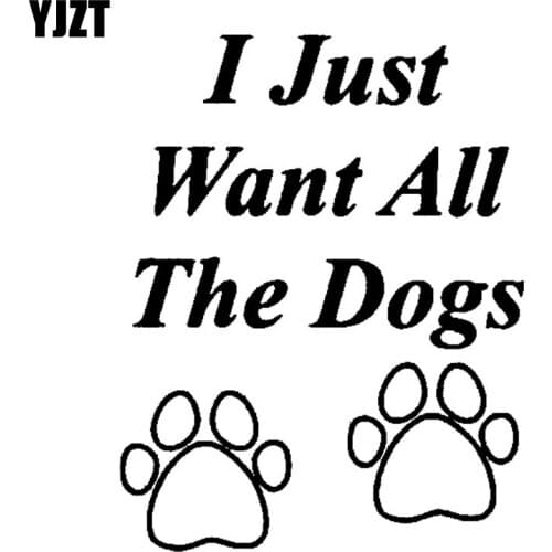 YJZT 11.1CM*14CM I Just Want All The Dogs Vinyl Car Sticker Decals Black/Silver C10-00340