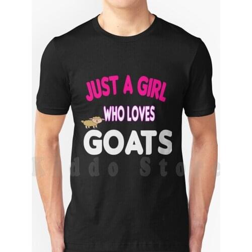 Just A Girl Who Loves Goats Funny Gift For Animal And Goats Lovers T Shirt Men Cotton Cotton S-6xl Boer Goat Goat Meat Goats