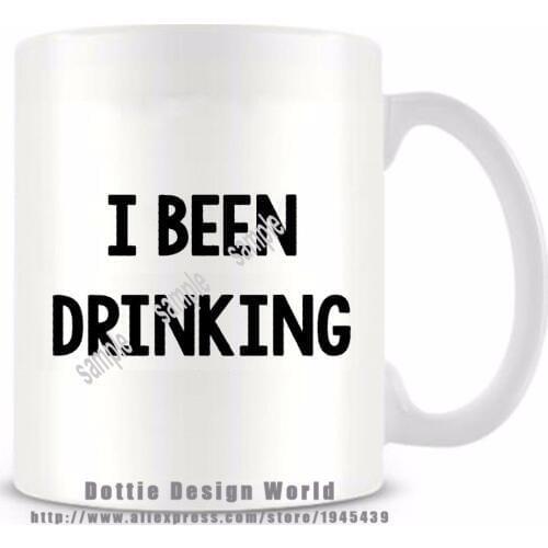 I Been Drinking Funny novelty travel mug DIY 2020 New Ceramic white coffee tea milk cup Personalized Birthday Christmas gifts