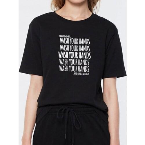 Wash Your Hands Funny T Shirts Women T-shirt Loose Camiseta Mujer Short Sleeve Cotton Tshirt Women Casual Tee Shirt Femme