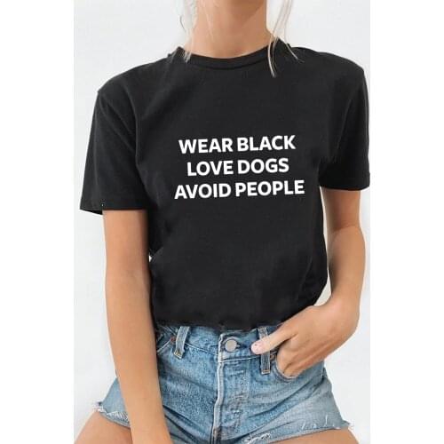 Wear Black Love Dogs Avoid People Letters Women Harajuku Tshirt Casual Funny Short Sleeve T Shirt Lady Female Tops Tee Camisetas