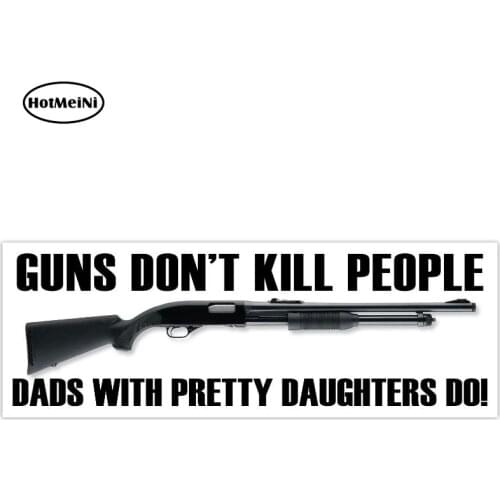 HotMeiNi 13cm X 4.7cm Guns Don't Kill People Dads with Pretty Daughters Do NRA Sticker Vinyl Decals Car Accessories Graphic