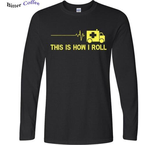 Autumn winter THIS IS HOW I ROLL Paramedic Ambulance Style T Shirt Emergency Medical Technician Print Long Sleeve cotton TShirts