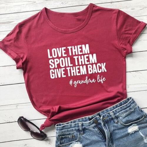 Grandma Life Love Spoil Them T-Shirt funny 100% Cotton graphic tumblr aesthetic casual women quote Fashion grunge tshirt top tee
