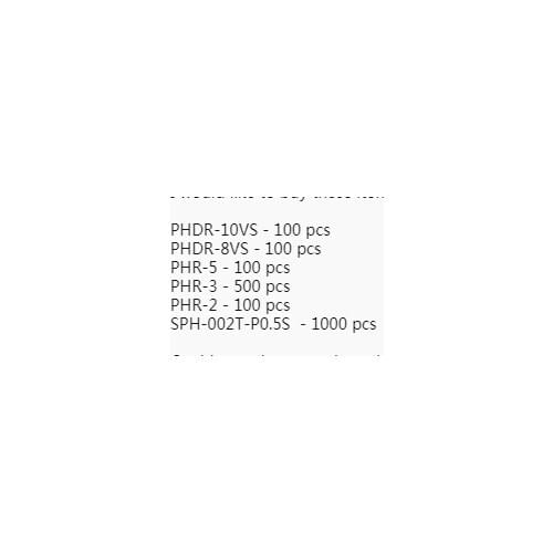 NEW PHDR-10VS - 100 pcs PHDR-8VS - 100 pcs PHR-5 - 100 pcs PHR-3 - 500 pcs PHR-2 - 100 pcs SPH-002T-P0.5S - 1000 pcs