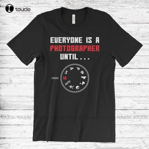 Everyone Is A Photographer Until Funny Photography T-Shirt Vintage Camera T Shirts Funny Photography Gifts Birthday Present