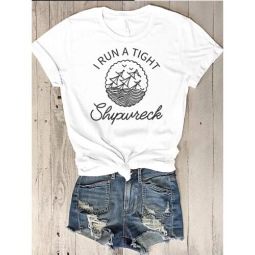 I RUN A TIGHT Shipwreck T-Shirt Sailboat graphic tshirt summer style outfits tops tees cotton casual tumblr t shirt