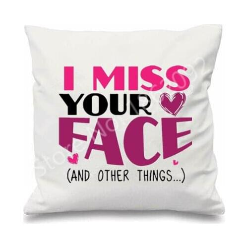 Novelty Funny Long Distance Relationship Love Gifts Joke I Miss Your Face and Other Things Cushion Cover Throw Pillow Case Gift