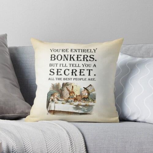 Alice In Wonderland - Tea Party - You're Entirely Bonkers - Quote Throw Pillow Cushion Cover PolyesterHome Decor