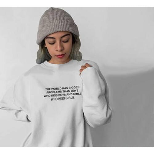 Pride Sweatshirt The World Has Bigger Problems than Boys who kiss Boys and Girls who kiss Girls Sweatshirt Equality Sweatshirt