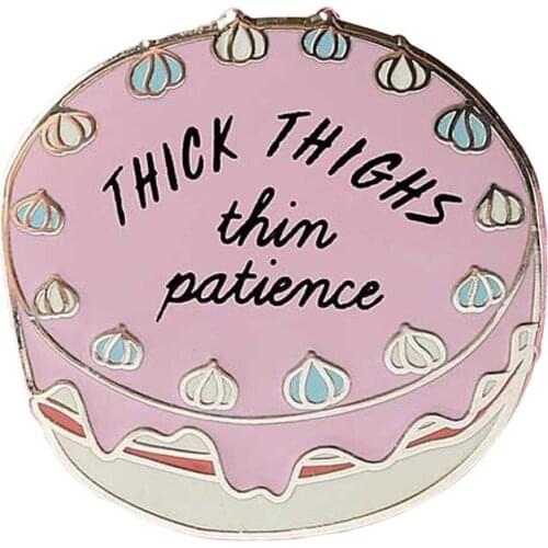 Thick Thighs Thin Patience Brooch Funny Feisty Sassy Saying Badge Pink Cake Brooch Great Gift For birthday