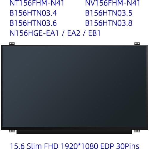 15.6 Slim FHD 1920*1080 EDP 30Pins NT156FHM-N41 B156HTN03.4 B156HTN03.5 B156HTN03.6 B156HTN03.8 N156HGE-EA1 EA2 EB1 NV156FHM N41