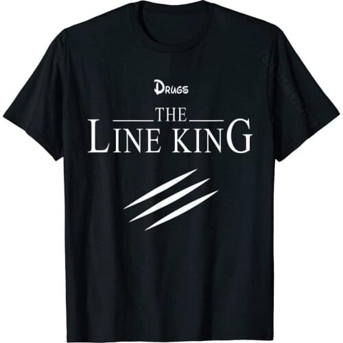 Funny Drugs The Line King Design Gift T-Shirt Faddish Birthday T Shirts Cotton Mens T Shirt Birthday