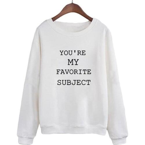 Print Student Sweatshirt Women Autumn Casual Pullover Hoodies Sudaderas Mujer You'r My Favorite Subject