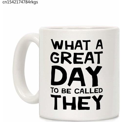 What A Great Day To Be Called They White 11 Ounce Ceramic Coffee Mug