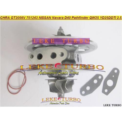 Turbo cartridge CHRA GT2056V 751243-5002S 751243 14411-EB300 Turbocharger For NISSAN Navara D40 Pathfinder QW25 05 YD25DDTi 2.5L