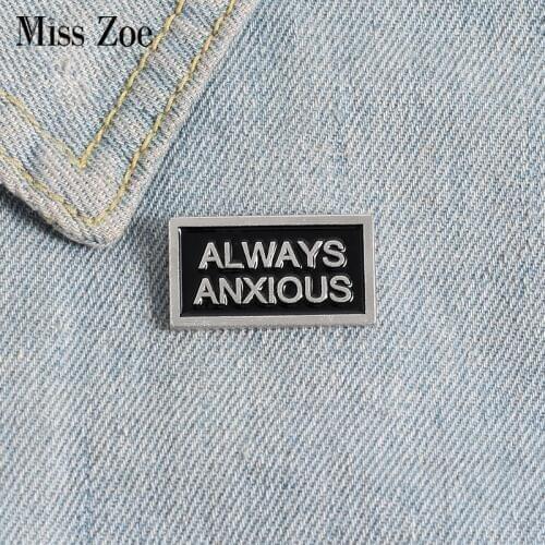 Always Anxious Enamel Pin Custom Black Quote Magnetic Badge Brooches for Bag Lapel pin buckle Tag Jewelry Gift for Friend