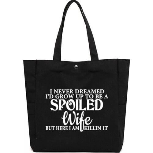 Gift for Wife Spoiled Funny Printed Large Capacity Shopping Bag Shopper Ladies Tote Bag Canvas Bag Women Handbag Shoulder Bag