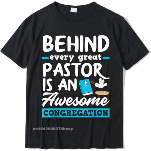 Behind Every Great Pastor Funny Minister Clergy Pastor T-Shirt Tees Slim Fit Casual Cotton Men Tshirts Printed On