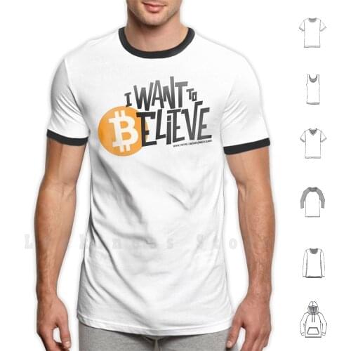 I Want To ? Elieve T Shirt Big Size 100% Cotton Bitcoin Cripto Criptovalute Btc Trading Investimenti Wall Street Believe I Want