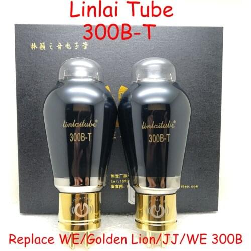 Linlai tube 300B-T replaces Shuguang/Golden Lion/JJ/WE 300B original precision matching