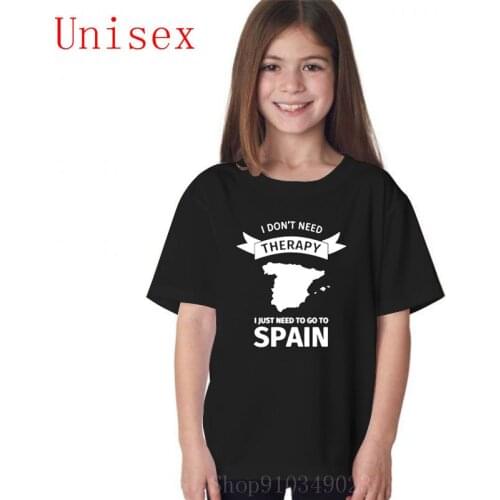 I dont need therapy I just need to go to Spain white childrens clothes g kids clothing shirts for teenage girls