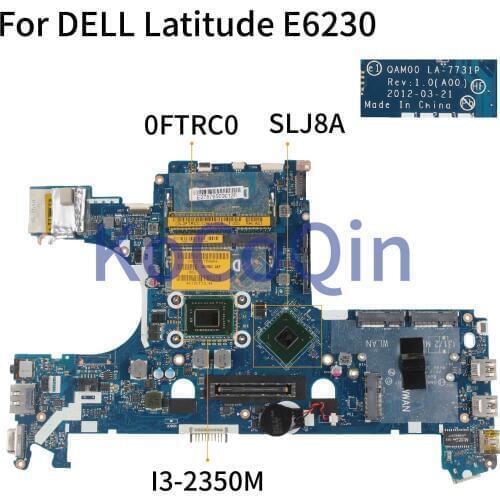 KoCoQin laptop Motherboard For DELL Latitude E6230 Core I3-2350M CN-0FTRC0 0FTRC0 LA-7731P I3-2350M SLJ8A Mainboard