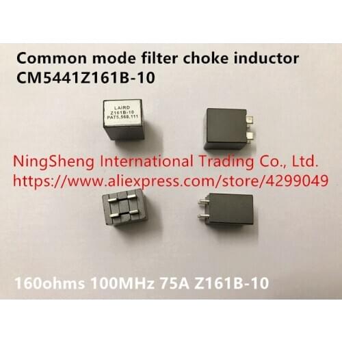 Original new 100% import CM5441Z161B-10 common mode filter choke inductor 160ohms 100MHz 75A Z161B-10