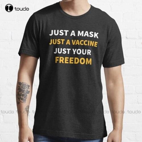 New Funny Just A Mask Just A Vaccine Just Your Freedom Gift T-Shirt Cotton Tee Shirt