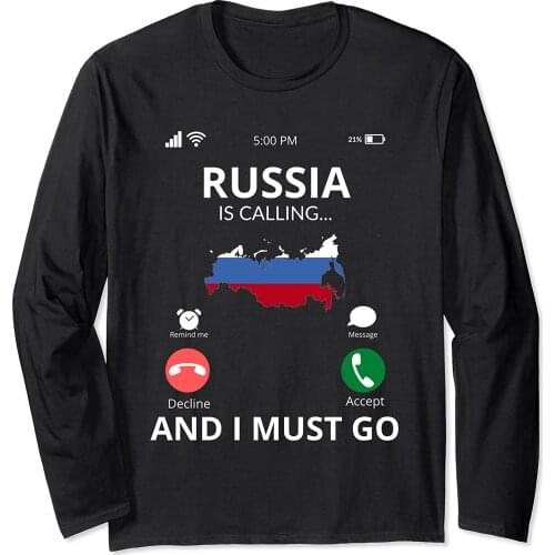 Russia Calls - and I Must Go - Russia Long Sleeve Men T-Shirt 100% COTTON Casual O-Neck Harajuku Shirts
