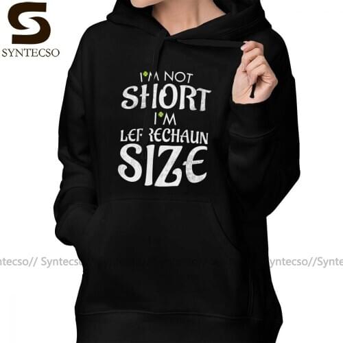 Irish Leprechaun Hoodie I M Not Short I M Leprechaun Size Funny St Patty S Hoodies Cotton Graphic Hoodies Women Pullover Hoodie