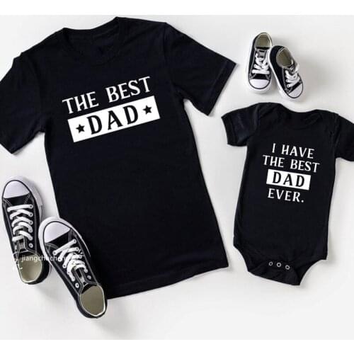 The Best Dad I Have The Best Dad Ever Family Matching Clothes Father and Daughter Son Shirts Baby Bodysuits Gift for New Daddy