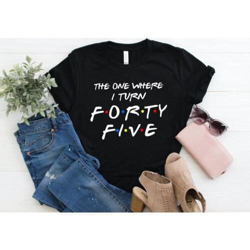 45th Birthday Gifts For Women Men Shirt Women Cotton O Neck Shirt Fashion Print T-shirt Casual Short Sleeve Female Tops Harajuku