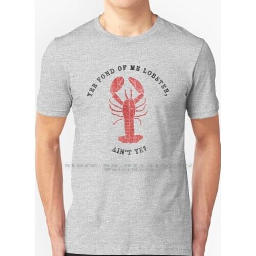 Yer Fond Of Me Lobster Aint Ye ? T Shirt 100% Pure Cotton The Lighthouse Lighthouse A24 Movies Film Cinema Arthouse Filmmaking
