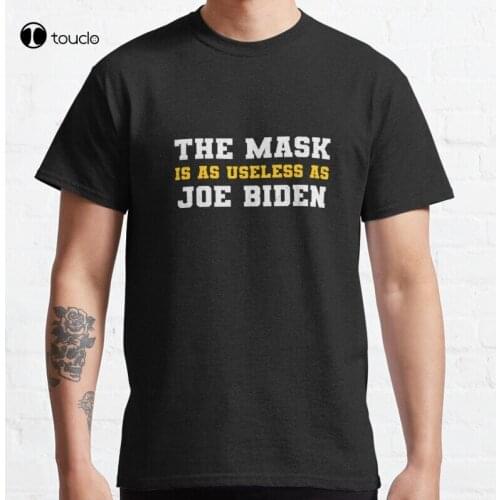 The Mask Is As Useless As Joe Biden This Funny Classic T-Shirt Cotton Tee Shirt